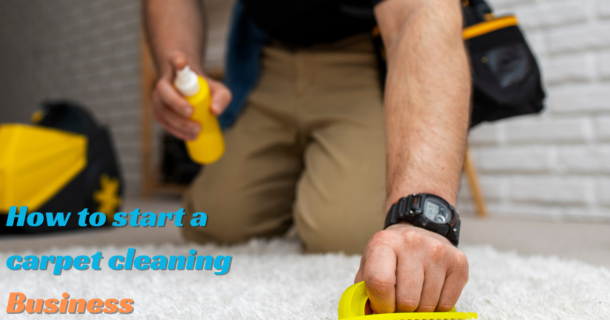 How t0 start a carpet cleaning business